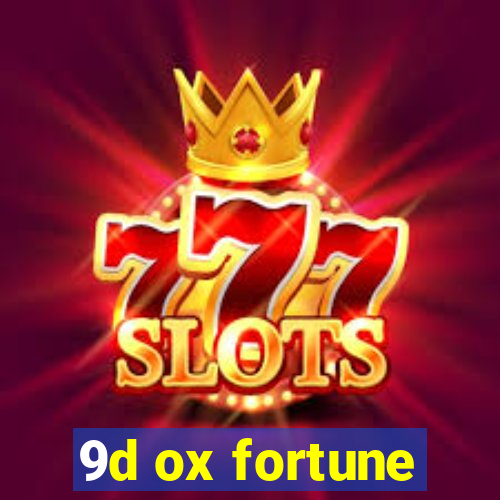 9d ox fortune